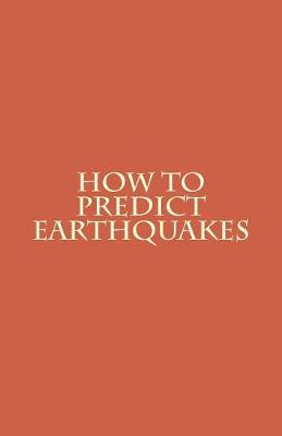 Book cover for How to Predict Earthquakes in Advance