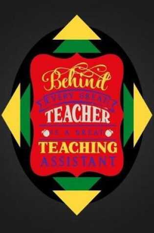 Cover of Behind Every Great Teacher Is A Great Teaching Assistant