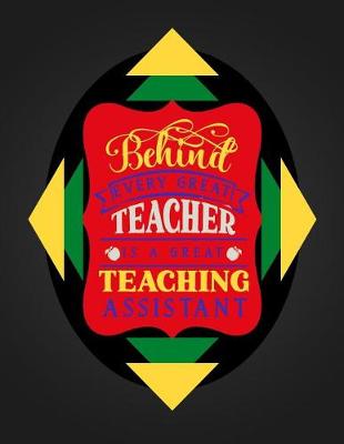 Book cover for Behind Every Great Teacher Is A Great Teaching Assistant