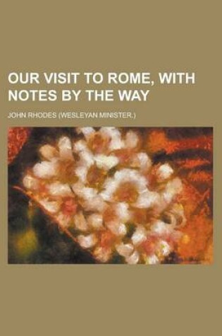 Cover of Our Visit to Rome, with Notes by the Way