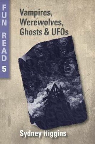 Cover of Vampires, Werewolves, Ghosts & UFOs