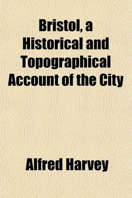 Book cover for Bristol, a Historical and Topographical Account of the City