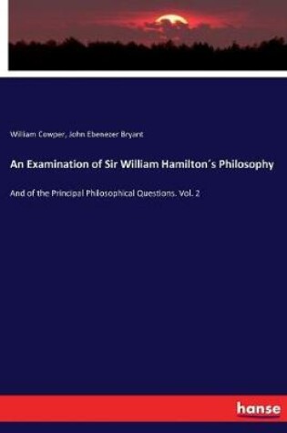 Cover of An Examination of Sir William Hamiltons Philosophy