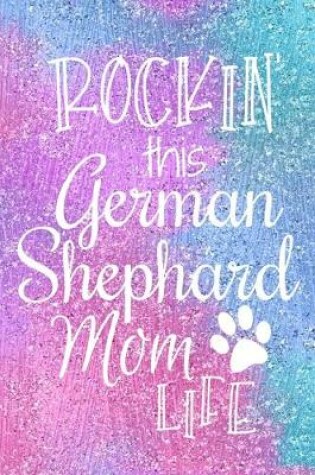 Cover of Rockin This German Shephard Mom Life