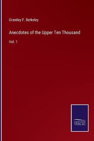 Cover of Anecdotes of the Upper Ten Thousand