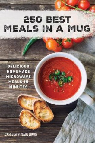 Cover of 250 Best Meals in a Mug: Delicious Homemade Microwave Meals in Minutes