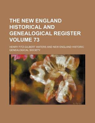 Book cover for The New England Historical and Genealogical Register Volume 73