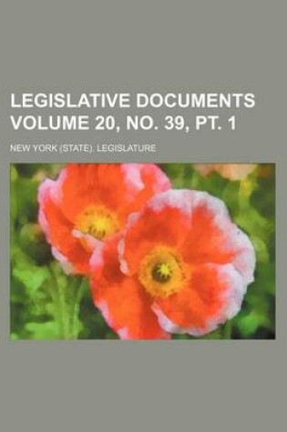 Cover of Legislative Documents Volume 20, No. 39, PT. 1