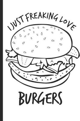 Book cover for I Just Freaking Love Burgers
