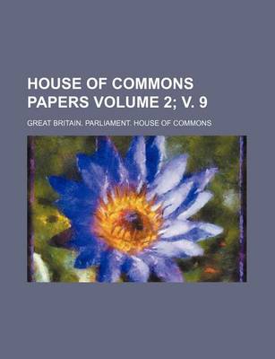 Book cover for House of Commons Papers Volume 2; V. 9