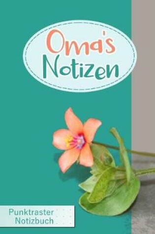 Cover of Oma's Notizen Punktraster Notizbuch