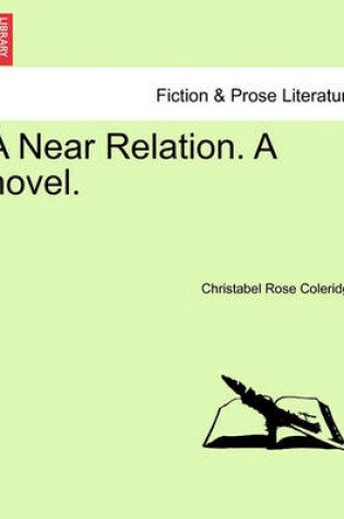 Cover of A Near Relation. a Novel. Vol III