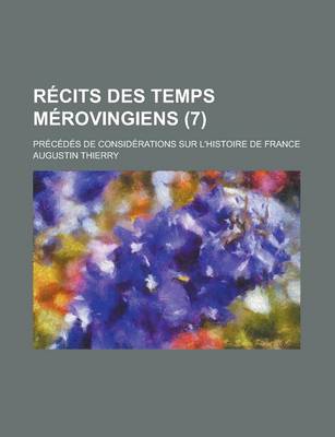 Book cover for Recits Des Temps Merovingiens; Precedes de Considerations Sur L'Histoire de France (7)