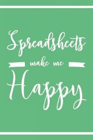 Cover of Spreadsheets Make Me Happy