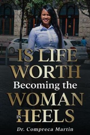 Cover of Is Life Worth Becoming The Woman In Heels