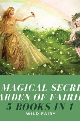 Cover of A Magical Secret Garden of Fairies