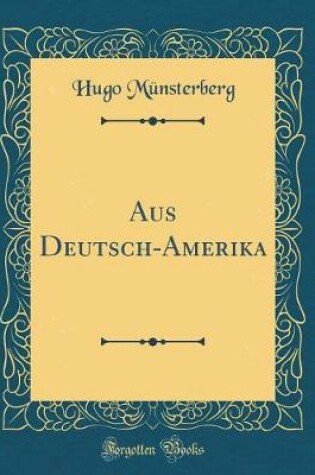 Cover of Aus Deutsch-Amerika (Classic Reprint)