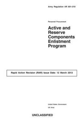Cover of Army Regulation AR 601-210 Personnel Procurement Active and Reserve Components Enlistment Program Rapid Action Revision (RAR) Issue Date