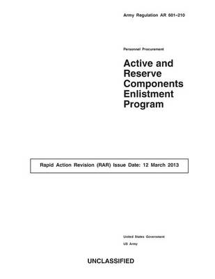 Book cover for Army Regulation AR 601-210 Personnel Procurement Active and Reserve Components Enlistment Program Rapid Action Revision (RAR) Issue Date