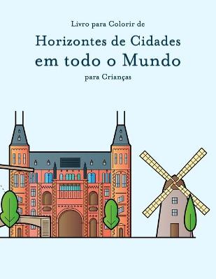 Book cover for Livro para Colorir de Horizontes de Cidades em todo o Mundo para Crianças