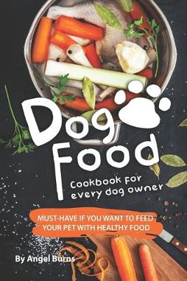 Book cover for Dog Food Cookbook for Every Dog Owner