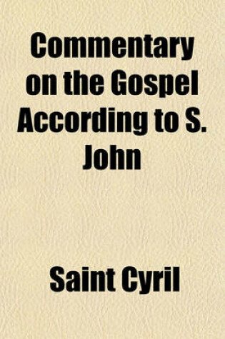 Cover of Commentary on the Gospel According to S. John