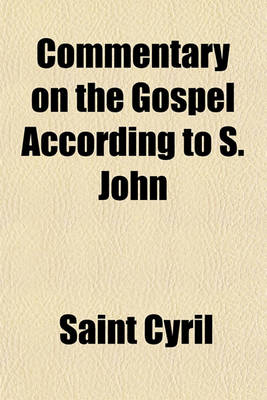 Book cover for Commentary on the Gospel According to S. John