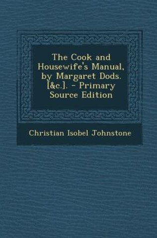 Cover of The Cook and Housewife's Manual, by Margaret Dods. [&C.]. - Primary Source Edition