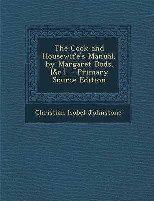 Book cover for The Cook and Housewife's Manual, by Margaret Dods. [&C.]. - Primary Source Edition