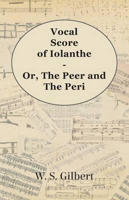 Book cover for Vocal Score of Iolanthe - Or, the Peer and the Peri