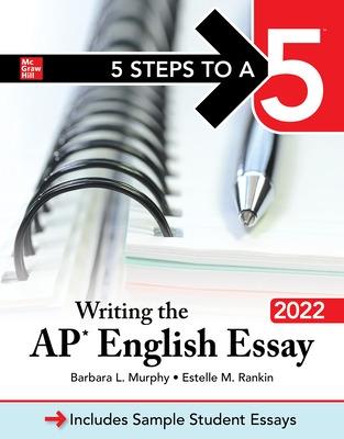 Book cover for 5 Steps to a 5: Writing the AP English Essay 2022