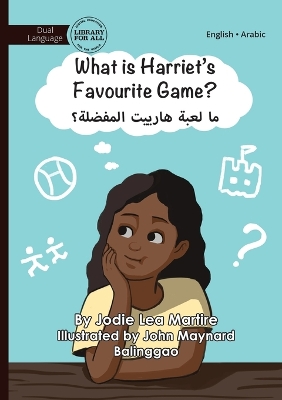 Cover of What is Harriet's Favourite Game? - ما لعبة هارييت المفضلة؟