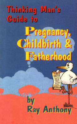 Book cover for Thinking Man's Guide to Pregnancy, Childbirth and Fatherhood