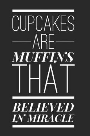 Cover of Cupcakes Are Muffins That Believed in Miracle