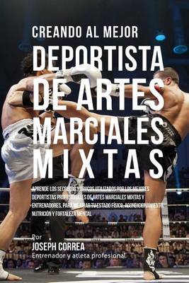Book cover for Creando Al Mejor Deportista de Artes Marciales Mixtas