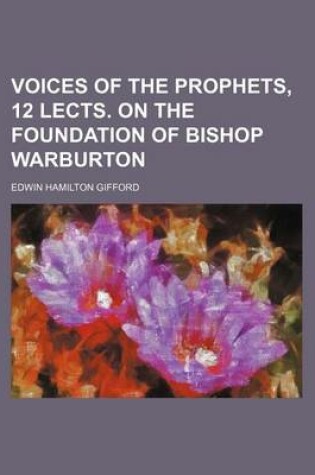 Cover of Voices of the Prophets, 12 Lects. on the Foundation of Bishop Warburton