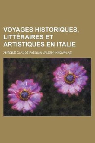 Cover of Voyages Historiques, Litteraires Et Artistiques En Italie