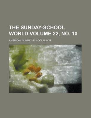 Book cover for The Sunday-School World Volume 22, No. 10