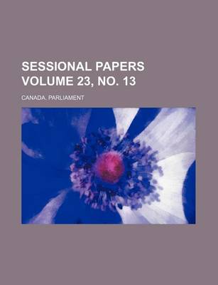 Book cover for Sessional Papers Volume 23, No. 13