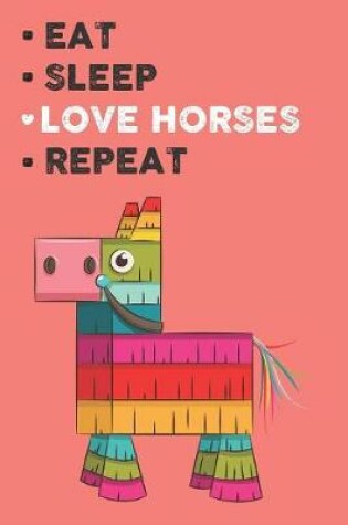 Cover of Eat Sleep Love Horses Repeat