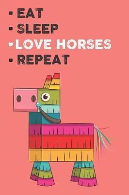 Book cover for Eat Sleep Love Horses Repeat