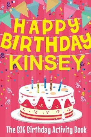 Cover of Happy Birthday Kinsey - The Big Birthday Activity Book