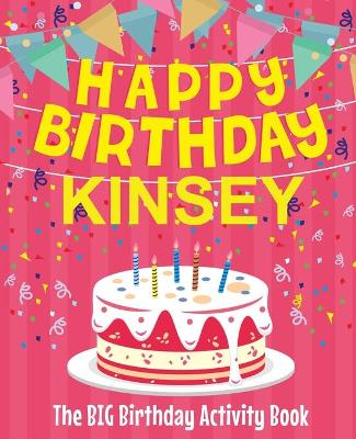 Book cover for Happy Birthday Kinsey - The Big Birthday Activity Book