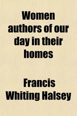 Book cover for Women Authors of Our Day in Their Homes; Personal Descriptions & Interviews