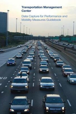 Cover of Transportation Management Center Data Capture for Performance and Mobility Measures Guidebook