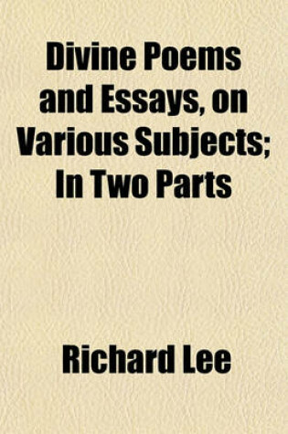 Cover of Divine Poems and Essays, on Various Subjects; In Two Parts