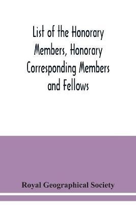 Book cover for List of the Honorary Members, Honorary Corresponding Members and Fellows