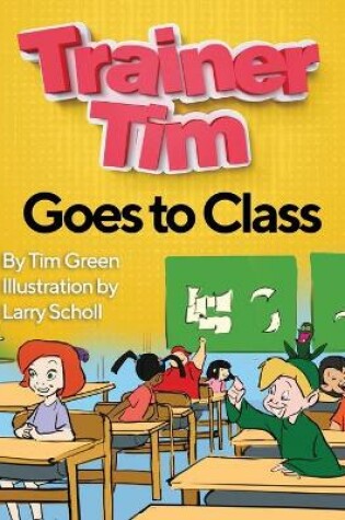 Cover of Trainer Tim's Goes to Class