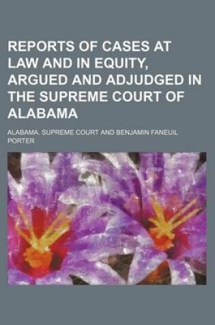 Cover of Reports of Cases at Law and in Equity, Argued and Adjudged in the Supreme Court of Alabama (Volume 9)