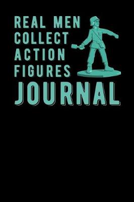 Book cover for Real Men Collect Action Figures Journal